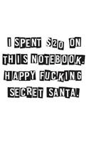 I Spent $20 on This Notebook. Happy Fucking Secret Santa.