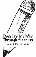 Doodling My Way Through Alabama: A doodle journal to use when traveling so you have a record of all the people, places and things you meet and see!