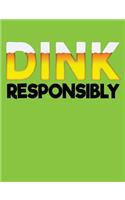 Dink Responsibly