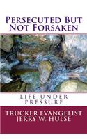 Persecuted But Not Forsaken
