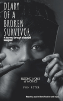 Diary Of A Broken Survivor: A Journey through a haunted beingness