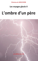 Les voyages glacés II l'ombre d'un père: Les éditions du Val