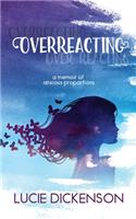 Overreacting: A memoir of anxious proportions