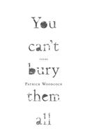You can't bury them all: Poems