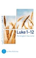 Luke 1-12: The kingdom has come: 8 studies for individuals or groups(Good Book Guides)
