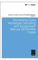 Storytelling-Case Archetype Decoding and Assignment Manual (SCADAM): (11 Advances in Culture, Tourism and Hospitality Research)