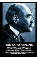 Rudyard Kipling - Wee Willie Winkie: I always prefer to believe the best of everybody; it saves so much trouble