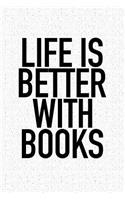 Life Is Better with Books: A 6x9 Inch Matte Softcover Journal Notebook with 120 Blank Lined Pages and a Funny Bibliophile Cover Slogan