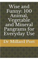 Wise and Funny: 100 Animal, Vegetable and Mineral Pangrams for Everyday Use