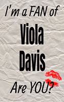 I'm a Fan of Viola Davis Are You? Creative Writing Lined Journal