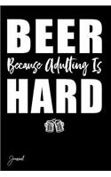 Beer Because Adulting Is Hard Journal: 130 Blank Lined Pages - 6 x 9 Notebook