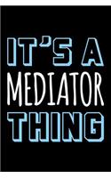 It's a Mediator Thing: Blank Lined Novelty Office Humor Themed Notebook to Write In: With a Practical, Versatile Wide Rule Interior: Blue and White Text