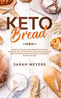 Keto Bread: 50 Easy-to-Follow Low Carb Recipes for Your Ketogenic Diet. Win the Weight Loss Challenge with a Mouthwatering Bakery Collection. Gluten-Free Recipe