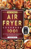 The Ultimate Air Fryer Cookbook: 1001 Air Fryer Recipes for Beginners and Advanced Users