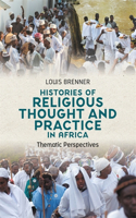 Histories of Religious Thought and Practice in Africa: Thematic Perspectives