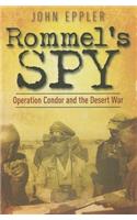 Rommel's Spy: Operation Condor and the Desert War