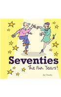 Seventies: The Fun Years!