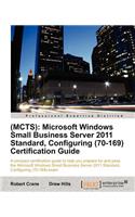 (MCTS): Microsoft Windows Small Business Server 2011 Standard, Configuring (70-169) Certification Guide