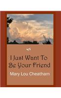 I Just Want to Be Your Friend