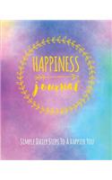 Happiness Journal: Simple Daily Steps to a Happier You