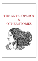 Antelope Boy & Other Stories