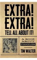 Extra! Extra! Tell All About It!: A book about evangelism