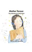 Mother Teresa: The Little Pencil in God's Hand