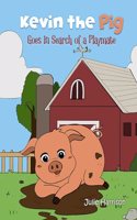 Kevin the Pig Goes in Search of a Playmate