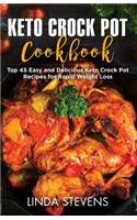 Keto Crock Pot Cookbook: Top 45 Easy and Delicious Keto Crock Pot Recipes for Rapid Weight Loss