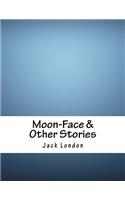Moon-Face & Other Stories