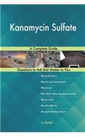 Kanamycin Sulfate; A Complete Guide