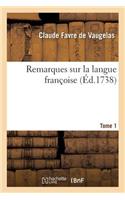 Remarques Sur La Langue Françoise. Tome 1