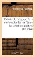 Théorie Physiologique de la Musique, Fondée Sur l'Étude Des Sensations Auditives
