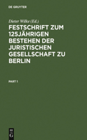 Festschrift Zum 125jährigen Bestehen Der Juristischen Gesellschaft Zu Berlin