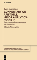 Commentary on Aristotle, ›Prior Analytics‹ (Book II): Critical Edition with Introduction and Translation