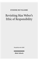Revisiting Max Weber's Ethic of Responsibility: (12 Perspektiven der Ethik)