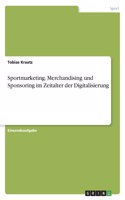 Sportmarketing. Merchandising und Sponsoring im Zeitalter der Digitalisierung