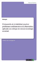 desarrollo de la habilidad, resolver problemas combinatorios en la Matemática aplicada con enfoque de ciencia tecnología sociedad