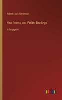 New Poems, and Variant Readings: in large print