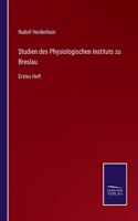 Studien des Physiologischen Instituts zu Breslau