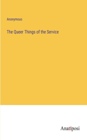 Queer Things of the Service