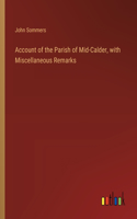 Account of the Parish of Mid-Calder, with Miscellaneous Remarks