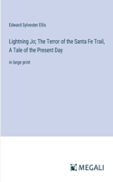 Lightning Jo; The Terror of the Santa Fe Trail, A Tale of the Present Day