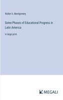 Some Phases of Educational Progress in Latin America