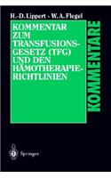 Kommentar Zum Transfusionsgesetz (Tfg) Und Den Hamotherapie-Ric Htlinien