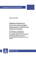 Staatliche Regulierung Des Konkurrentennuetzigen Netzzugangs Im Bereich Der Telekommunikation: Ein Beitrag Zu Verfassungs- Und Verwaltungsrechtlichen Grundlagen Und Grenzen Staatlicher Wettbewerbsfoerderung in Der Bundesrepublik Deutschland Un(3286 Europaeische Hochschulschriften Recht)
