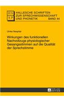 Wirkungen des funktionellen Nachvollzugs physiologischer Gesangsstimmen auf die Qualitaet der Sprechstimme