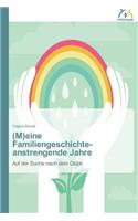 (M)eine Familiengeschichte - anstrengende Jahre