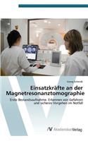 Einsatzkräfte an der Magnetresonanztomographie