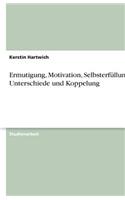 Ermutigung, Motivation, Selbsterfüllung. Unterschiede und Koppelung